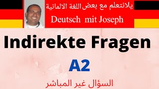 Indirekte Fragen A2 السؤال غير المباشر [upl. by Shelah]