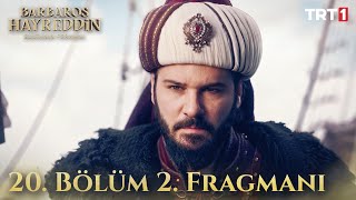 Barbaros Hayreddin Sultanın Fermanı 20 Bölüm 2 Fragmanı Final [upl. by Hnamik762]