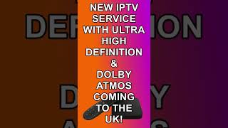 New IPTV Service With UHD and Dolby Atmos Coming to the UK short [upl. by Niessuh]