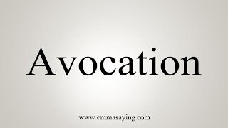 How To Say Avocation [upl. by Ydur]