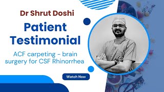 ACF Capreting  Brain surgery for CSF Rhinorrhea  Patient testimonial  Dr Shrut Doshi [upl. by Ulane]