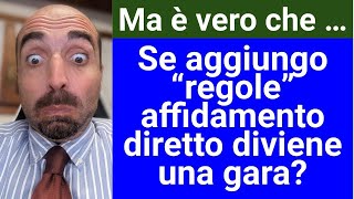 Ma è vero che  Se aggiungo regole laffidamento diretto diviene una gara [upl. by Harms]