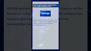 Altının gözü bugün açıklanacak olan ABD enflasyonunda [upl. by Fital]