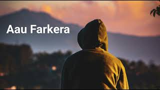 Aau Farkera  आउ फर्केर  New Song  Hemraj Budha [upl. by Sowell445]