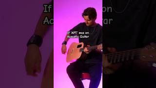 If ‘APT’ was on Acoustic Guitar [upl. by Dodds]