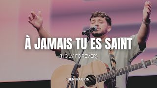 À jamais tu es saint  Holy forever   Ben Maurin I Live [upl. by Kelula146]