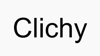 How to pronounce Clichy [upl. by Matheny]