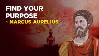 How To Find Your Purpose  Marcus Aurelius Stoicism [upl. by Demott]