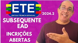 ETE SUBSEQUENTE OU EAD 20242 INSCRIÇÕES ABERTAS [upl. by Alyehc]