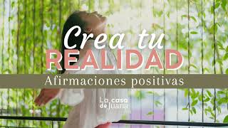 CREA TU REALIDAD  AFIRMACIONES POSITIVAS [upl. by Essirahs]