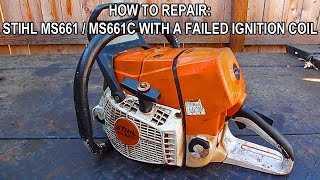 How To Repair A Stihl MS661 MS661C With Failed Ignition Coil [upl. by Mahla]