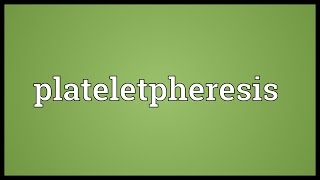 Plateletpheresis Meaning [upl. by Reid780]