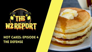 The W2 Report  Hot Cakes Episode 4 The Defense [upl. by Nonek]