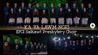 EFCI Saikawt Presbytery Choir  Ka va lawm ngei Official Music Video [upl. by Dlorej312]