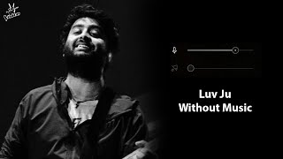 Luv Ju Without Music Vocals Only  Arijit Singh  Bunty Aur Babli 2  Now Vocals [upl. by Menedez]