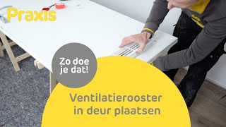 Ventilatierooster in je deur plaatsen  Stappenplan Praxis [upl. by Didier]