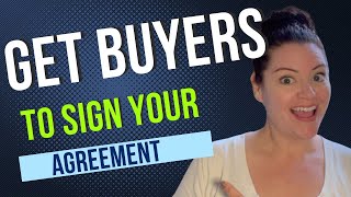 GET YOUR BUYERS TO SIGN THE AGREEMENT 2024 [upl. by Hube]