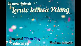 Dj Trapsoul ft Denora Labosh  Resican master  Bizza Boy LERATO LETSWA PELONG [upl. by Attenahs]