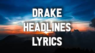 Drake  Headlines Lyrics [upl. by Ainavi347]