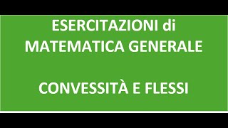 Esercitazione di Matematica Generale  Convessità e flessi [upl. by Fanni408]