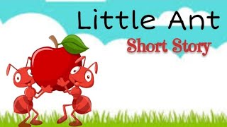 Little Ant  Short Story  moral story [upl. by Notse195]