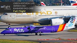 Flybe Full Flight LondonHeathrow to Aberdeen  Bombardier Dash 8 DHC8Q400 with ATC [upl. by Gabriel636]