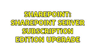 Sharepoint SharePoint Server Subscription Edition Upgrade 2 Solutions [upl. by Halverson]