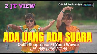 Ocha Shaptriasa Ft Yanti Wuwur  ADA UANG ADA SUARA  Official Audio Video [upl. by Aneloaup]