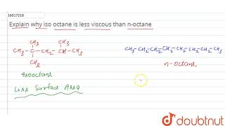 Explain why iso octane is less viscous than noctane [upl. by Kirad]