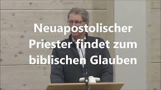 Von der NEUAPOSTOLISCHEN KIRCHE zum BIBLISCHEN GLAUBEN ExPriester erzählt [upl. by Schulze]