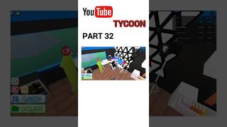 YOUTUBE TYCOON  PART 32 ytshorts [upl. by Drhacir]