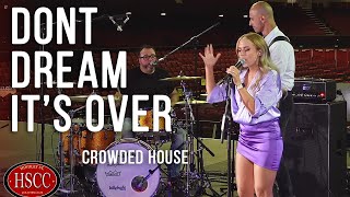 Don’t Dream It’s Over CROWDED HOUSE Song Cover by The HSCC [upl. by Ander]