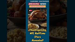 Thanksgiving NFL Halftime Stars Revealedwhatsupnowk7l Thanksgiving2024 NFLHalftimeShow [upl. by Akkeber]