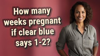 How many weeks pregnant if clear blue says 12 [upl. by Siblee]