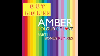 OUT NOW Amber Colour of Love  BONUS REMIXES Part II [upl. by Nnaacissej759]