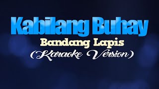 KABILANG BUHAY  Bandang Lapis KARAOKE VERSION [upl. by Vinny323]