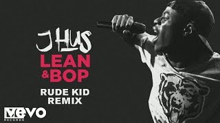 J Hus  Lean amp Bop Rude Kid Remix Audio [upl. by Ahsikel]