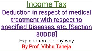 Income Tax Deduction in respect of medical treatment of specified Diseases Section 80DDB [upl. by Daza227]