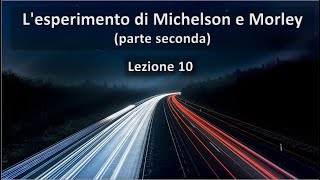 Lezione 10 Lesperimento di Michelson e Morley parte seconda [upl. by Etnaik]