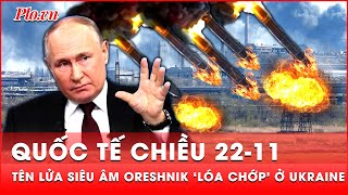 Quốc tế chiều 2211 Khoảnh khắc tên lửa siêu vượt âm Oreshnik ‘lóa chớp’ kinh hoàng ở Ukraine [upl. by Aical910]