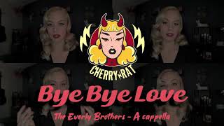 Cherry Rat  Bye Bye Love The Everly Brothers A cappella [upl. by Percy867]