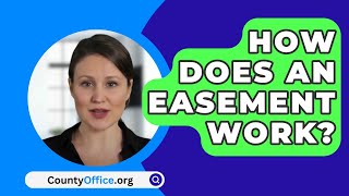 How Does An Easement Work  CountyOfficeorg [upl. by Mordy]