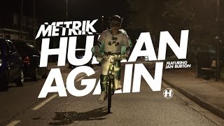 Metrik  Human Again feat Jan Burton OFFICIAL MUSIC VIDEO [upl. by Itnava]