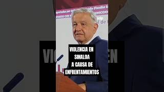 AMLO 🔴 habla de la SUSPENSIÓN de CLASES en SINALOA🏫 y ENFRENTAMIENTOS relacionados con el quotMAYOquot👀 [upl. by Willms]