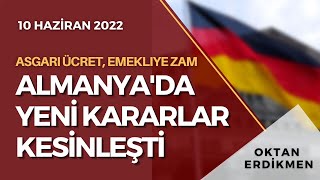 Almanyada yeni kararlar kesinleşti Asgari ücret emekli zammı  10 Haziran 2022 Oktan Erdikmen [upl. by Oralle]