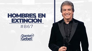 Dante Gebel 867  Hombres en extinción [upl. by Shafer]