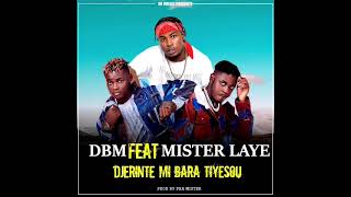 DBM X MISTER LAYE  Djerinteh Mi Bara Tiyesou Official Audio [upl. by Nowujalo]