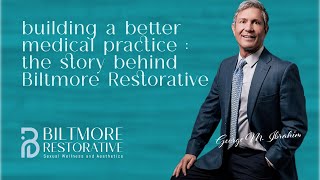 Building a Better Medical Practice The Story Behind Biltmore Restorative [upl. by Joslyn212]