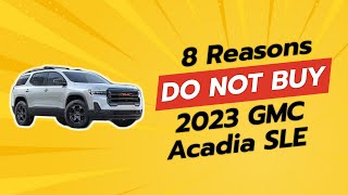 2023 GMC Acadia SLE  8 Shocking Reasons NOT to Buy 🚫 [upl. by Artina964]