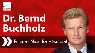 Dr Bernd Buchholz  Führen  Nicht entmündigen [upl. by Zandt609]